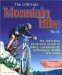 The Ultimate Mountain Bike Book : The Definitive Illustrated Guide to Bikes, Components, Technique, Thrills and Trails cover