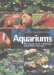 Aquariums : The Complete Guide to Freshwater And Saltwater Aquariums cover