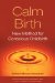 Calm Birth : New Method for Conscious Childbirth cover