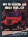 How to Maintain and Repair Your Jeep : Covers (1945-1986) and Wrangler (1987-1995) Models cover