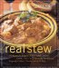 Real Stew : 300 Recipes for Authentic Home-Cooked Cassoulet, Gumbo, Chili, Curry, Minestrone, Bouillabaise, Stroganoff, Boulash, Chowder, and Much More cover