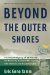 Beyond the Outer Shores : The Untold Odyssey of Ed Ricketts, the Pioneering Ecologist Who Inspired John Steinbeck and Joseph Campbell cover