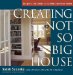 Creating the Not So Big House : Insights and Ideas for the New American Home cover