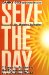 Seize the Day : Seven Steps to Achieving the Extraordinary in an Ordinary World cover