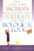 What Every Woman Should Know About Fertility and Her Biological Clock cover