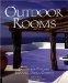 Outdoor Rooms : Design for Porches, Terraces, Decks, Gazebos cover