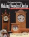The Complete Guide to Making Wooden Clocks : Traditional, Shaker & Contemporary Designs cover