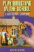 Play Directing in the School : A Drama Director's Survival Guide cover