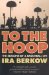 To the Hoop : The Seasons of a Basketball Life cover