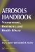 Aerosols Handbook : Measurement, Dosimetry, and Health Effects cover