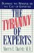The Tyranny of Experts : Blowing the Whistle on the Cult of Expertise cover