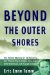 Beyond the Outer Shores : The Untold Odyssey of Ed Ricketts, the Pioneering Ecologist Who Inspired John Steinbeck and Joseph Campbell cover