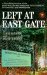Left at East Gate : A First-Hand Account of Bentwaters-Woodbridge Ufo Incident, Its Cover-Up, and Investigation cover