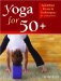 Yoga for 50+ : Modified Poses & Techniques for a Safe Practice cover