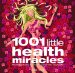 1001 Little Health Miracles : Shortcuts To Feeling Good, Looking Great, And Living Healthy cover