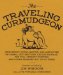 The Traveling Curmudgeon : Irreverent Notes, Quotes, and Anecdotes on Dismal Destinations, Excess Baggage, the Full Upright Position, and Other Reasons Not to Go There cover