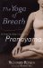 The Yoga of Breath : A Step-By-Step Guide to Pranayama cover
