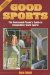 Good Sports : The Concerned Parent's Guide to Competitive Youth Sports cover