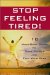 Stop Feeling Tired : 10 Mind-Body Steps to Fight Fatigue and Feel Your Best cover