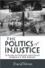 The Politics of Injustice : The Kennedys, the Freedom Rides, and the Electoral Consequences of a Moral Compromise cover