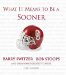 What It Means To Be A Sooner : Barry Switzer, Bob Stoops And Oklahoma's Greatest Players cover