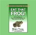 Eat That Frog! : 21 Great Ways To Stop Procrastinating And Get More Done In Less Time cover