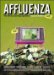 Affluenza : The All-consuming Epidemic cover