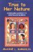 True to Her Nature : Changing Advice to American Women cover