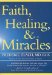 Faith, Healing, and Miracles cover