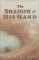 The Shadow of His Hand : When Life Disappoints, You Can Rest in God's Comfort and Grace cover