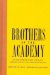 Brothers of the Academy : Up and Coming Black Scholars Earning Our Way in Higher Education cover