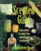Scented Gifts : From Sachets to Soap, from Gingerbread to Potpourri cover