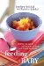 Feeding Baby : Simple, Healthy Recipes for Babies and Their Families cover