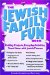 The Jewish Family Fun Book : Holiday Projects, Home Activities, and Travel Ideas With Jewish Themes cover