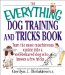 The Everything Dog Training and Tricks Book : Turn the Most Mischievous Canine into a Well-Behaved Dog Who Knows a Few Tricks cover