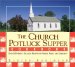 The Church Potluck Supper Cookbook : Over 500 Hearty, Delicious Recipes for Friends, Family, and Community cover