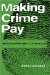 Making Crime Pay : The Writer's Guide to Criminal Law, Evidence, and Procedure cover