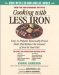 Cooking With Less Iron : Easy-To-Prepare, Reasonably Priced Meals That Reduce the Amount of Iron in Your Diet cover