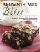 Brownie Mix Bliss : More Than 175 Very Chocolate Recipes For Brownies, Bars, Cookies And Other Decadent Desserts Made With Boxed Brownie Mix cover