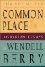 The Art of the Commonplace : The Agrarian Essays of Wendell Berry cover