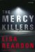 The Mercy Killers : A Novel cover