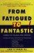 From Fatigued to Fantastic : A Proven Program to Regain Vibrant Health, Based on a New Scientific Study Showing Effective Treatment for Chronic Fatigue and Fibromyalgia cover