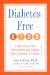 Diabetes-Free Kids : A Take-Charge Plan For Preventing And Treating Type 2 Diabetes In Children cover