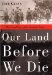 Our Land Before We Die : The Proud Story of the Seminole Negro cover