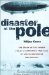 Disaster at the Pole : The Crash of the Airship Italia and the 1928 Nobile Expedition to the North Pole cover