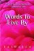 Words to Live by : A Daily Guide to Leading an Exceptional Life cover