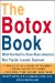 The Botox Book : What You Need to Know About America's Most Popular Cosmetic Treatment cover