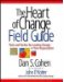 The Heart of Change Field Guide : Tools And Tactics for Leading Change in Your Organization cover