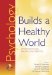 Psychology Builds a Healthy World : Opportunities for Research and Practice cover