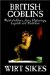 British Goblins : Welsh Folk-lore, Fairy Mythology, Legends and Traditions cover